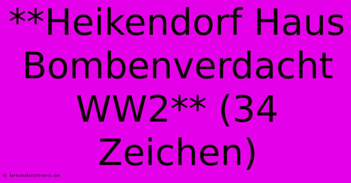 **Heikendorf Haus Bombenverdacht WW2** (34 Zeichen)