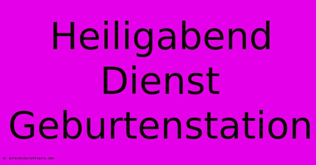 Heiligabend Dienst Geburtenstation