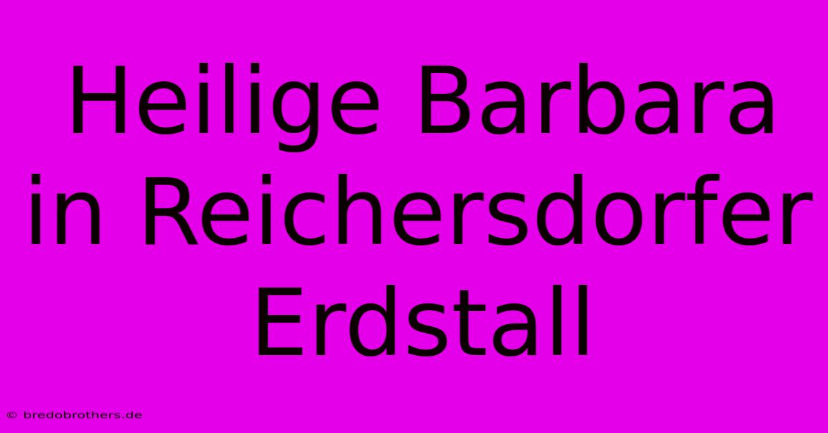 Heilige Barbara In Reichersdorfer Erdstall