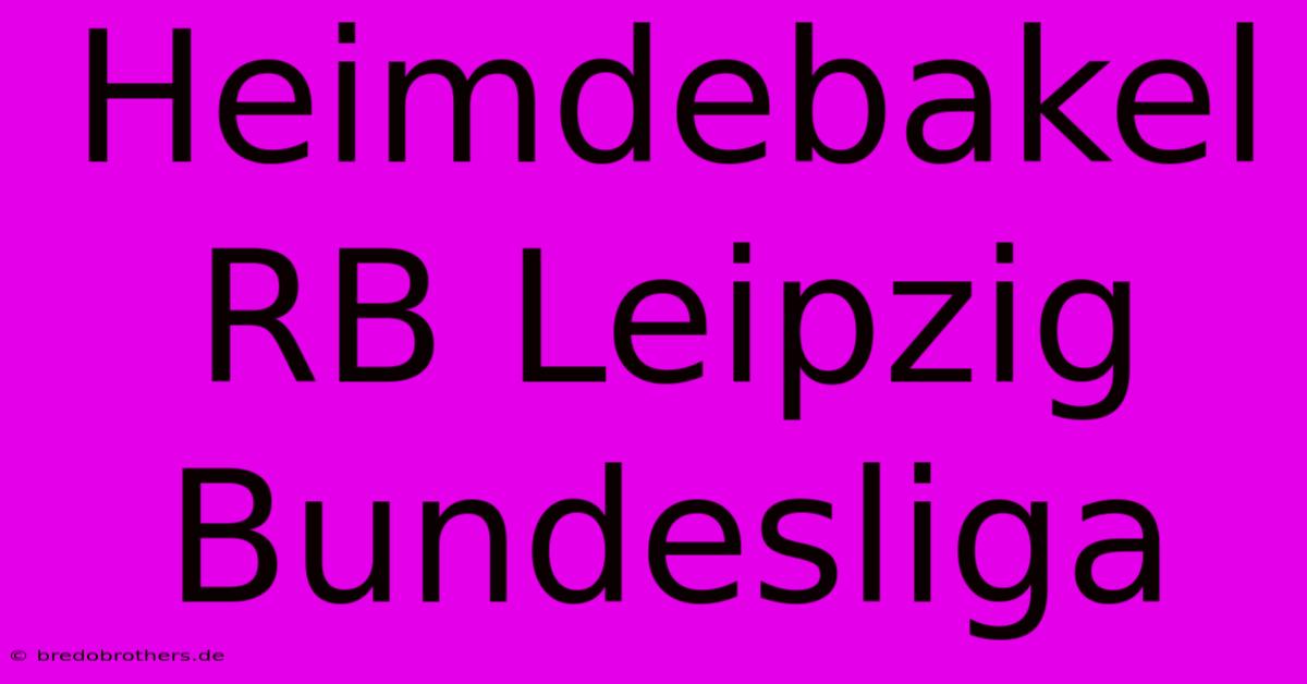 Heimdebakel RB Leipzig Bundesliga