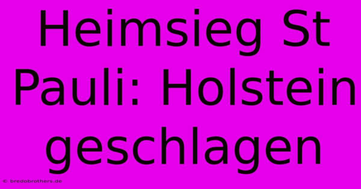 Heimsieg St Pauli: Holstein Geschlagen