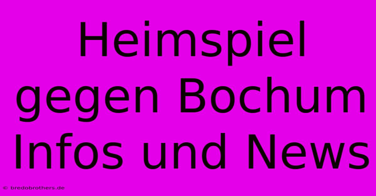 Heimspiel Gegen Bochum Infos Und News