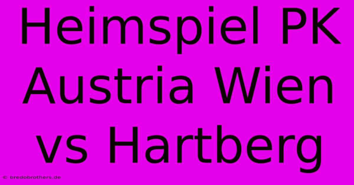 Heimspiel PK Austria Wien Vs Hartberg