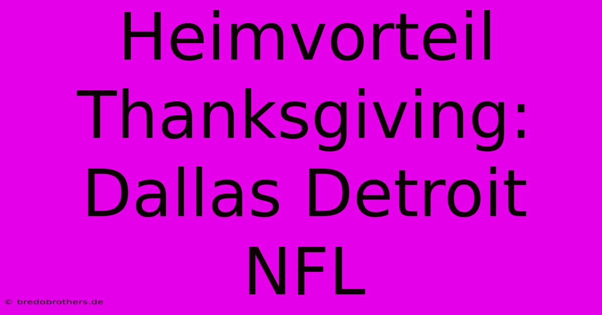 Heimvorteil Thanksgiving: Dallas Detroit NFL