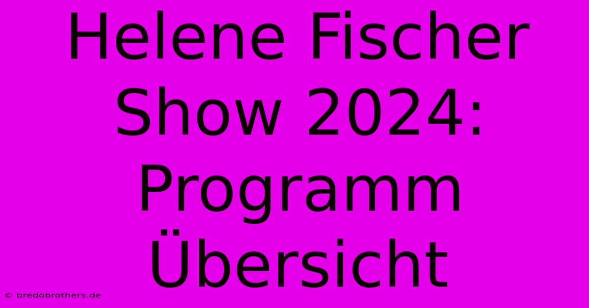 Helene Fischer Show 2024: Programm Übersicht