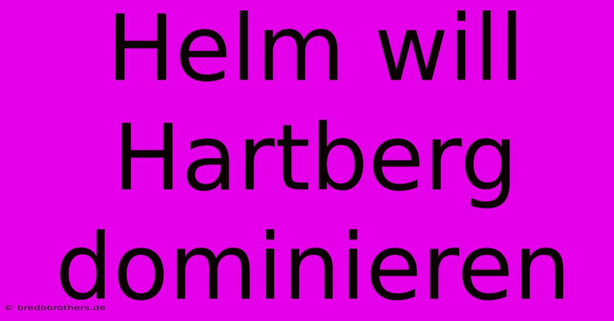 Helm Will Hartberg Dominieren