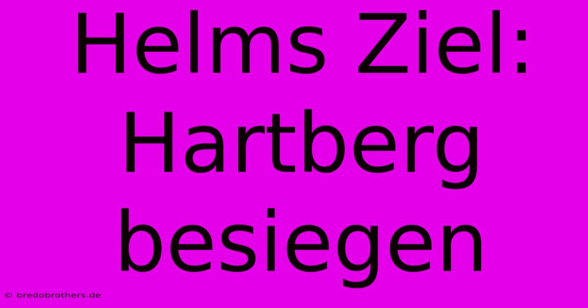 Helms Ziel: Hartberg Besiegen