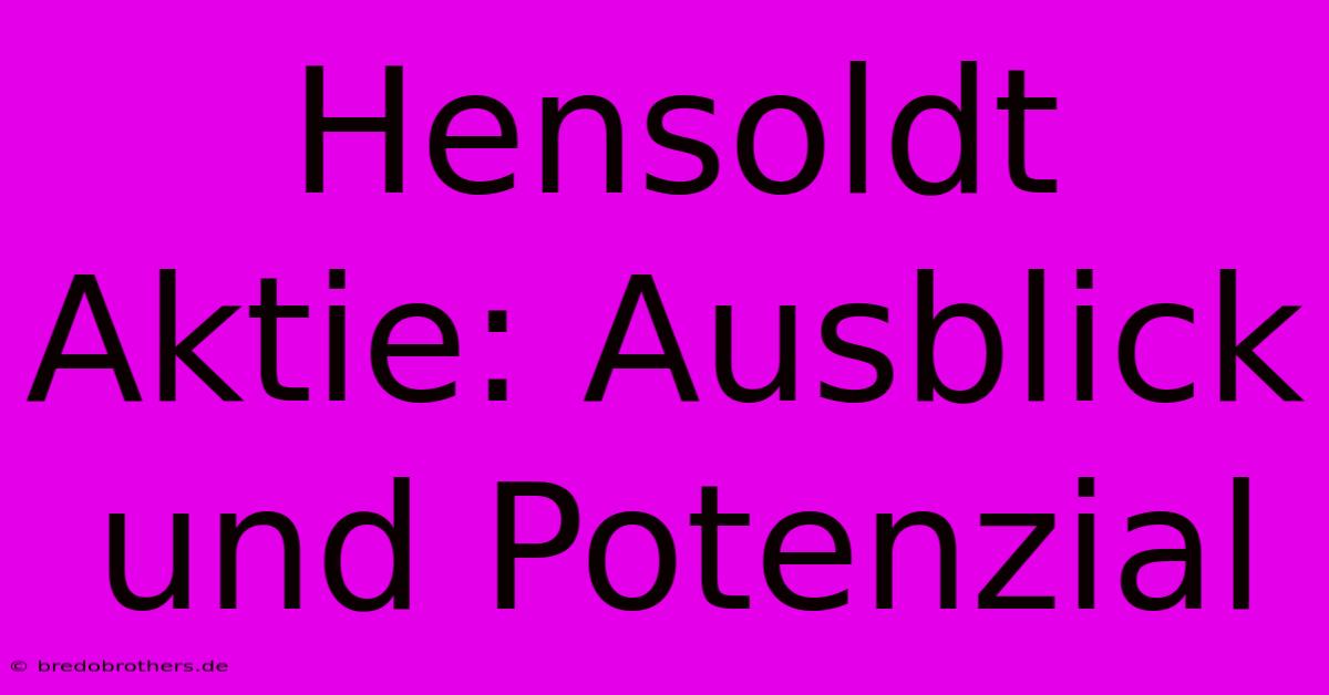 Hensoldt Aktie: Ausblick Und Potenzial