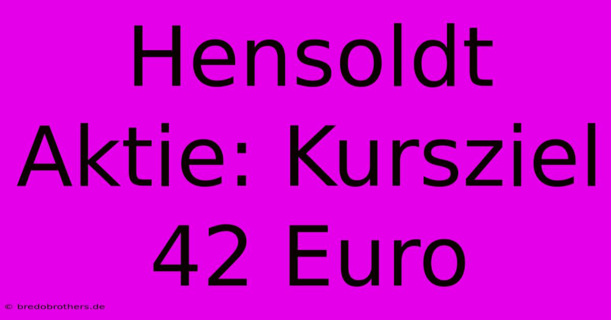 Hensoldt Aktie: Kursziel 42 Euro