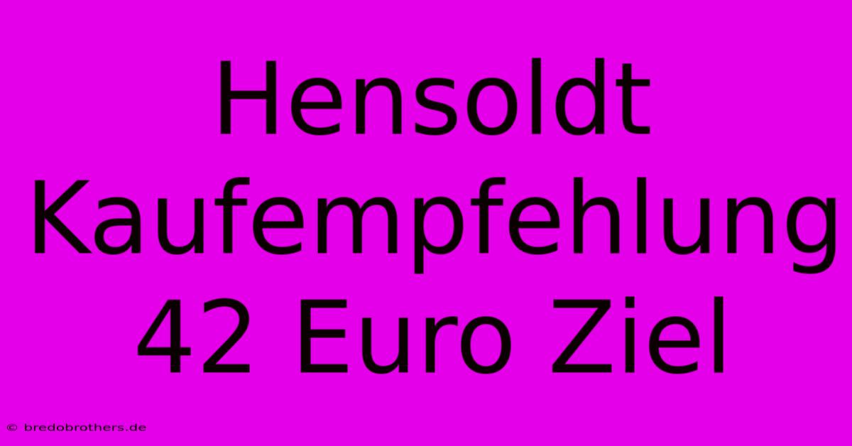 Hensoldt Kaufempfehlung 42 Euro Ziel