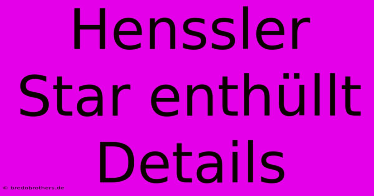 Henssler Star Enthüllt Details