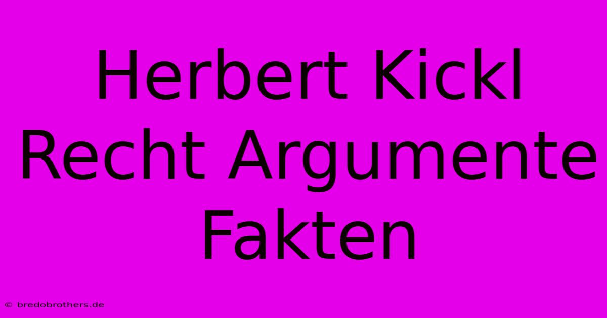 Herbert Kickl Recht Argumente Fakten