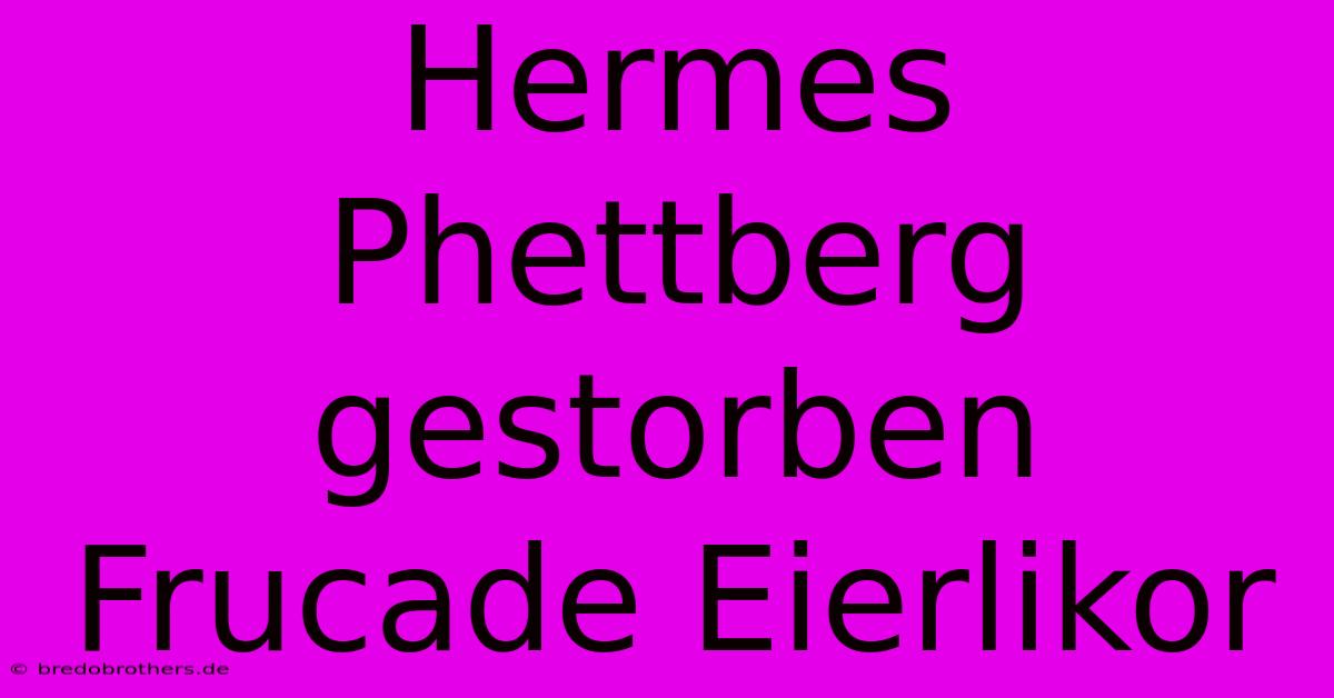 Hermes Phettberg Gestorben Frucade Eierlikor