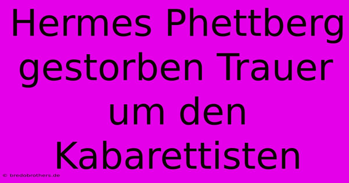 Hermes Phettberg Gestorben Trauer Um Den Kabarettisten