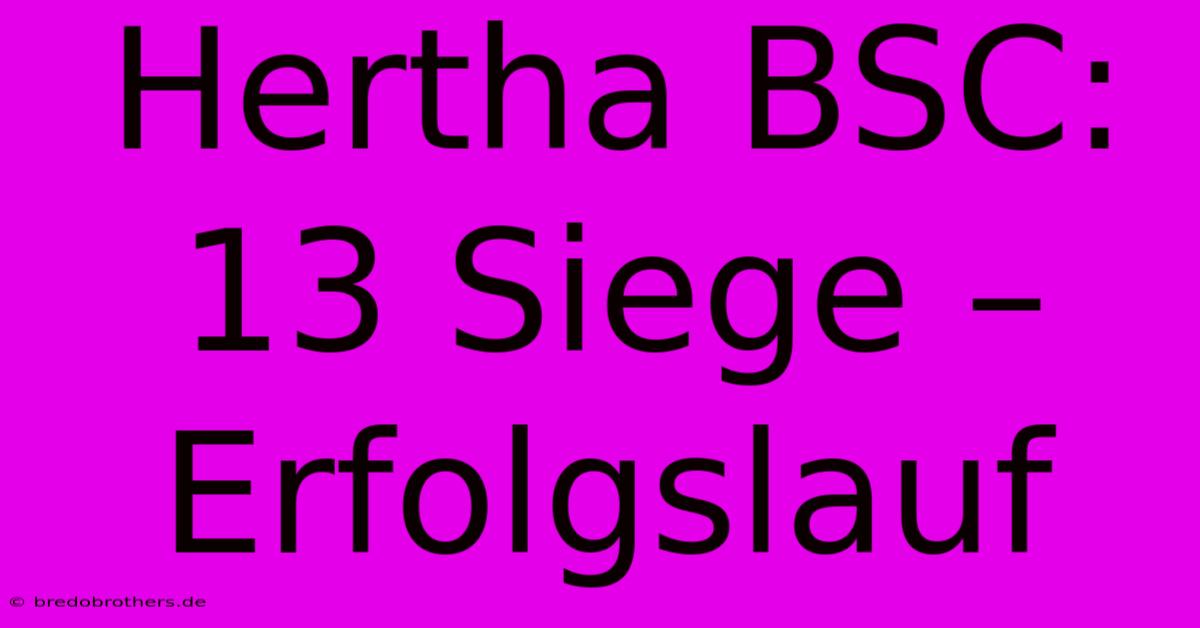 Hertha BSC: 13 Siege – Erfolgslauf