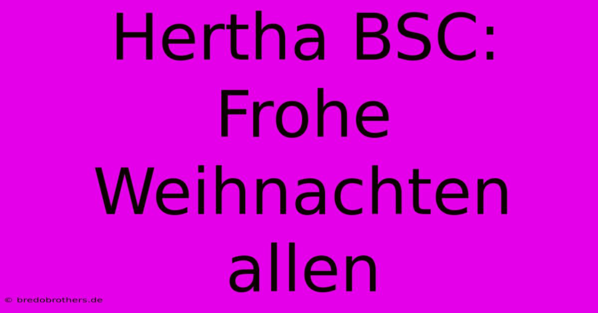 Hertha BSC: Frohe Weihnachten Allen