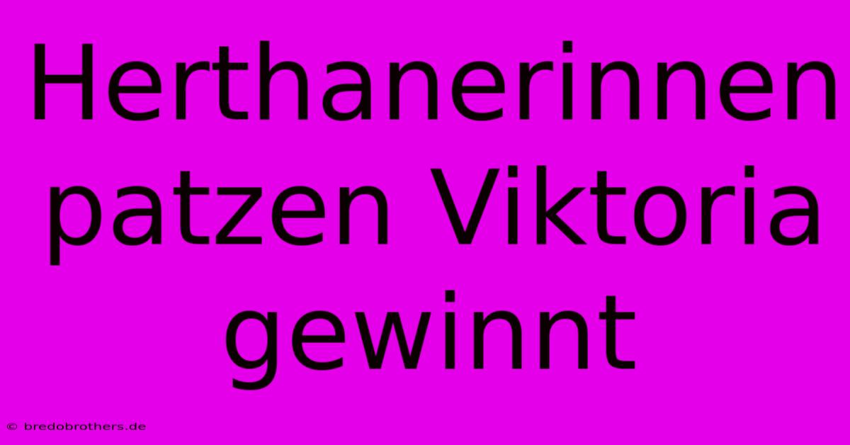 Herthanerinnen Patzen Viktoria Gewinnt