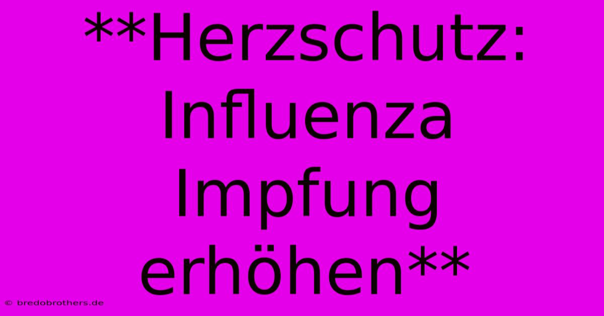 **Herzschutz: Influenza Impfung Erhöhen**