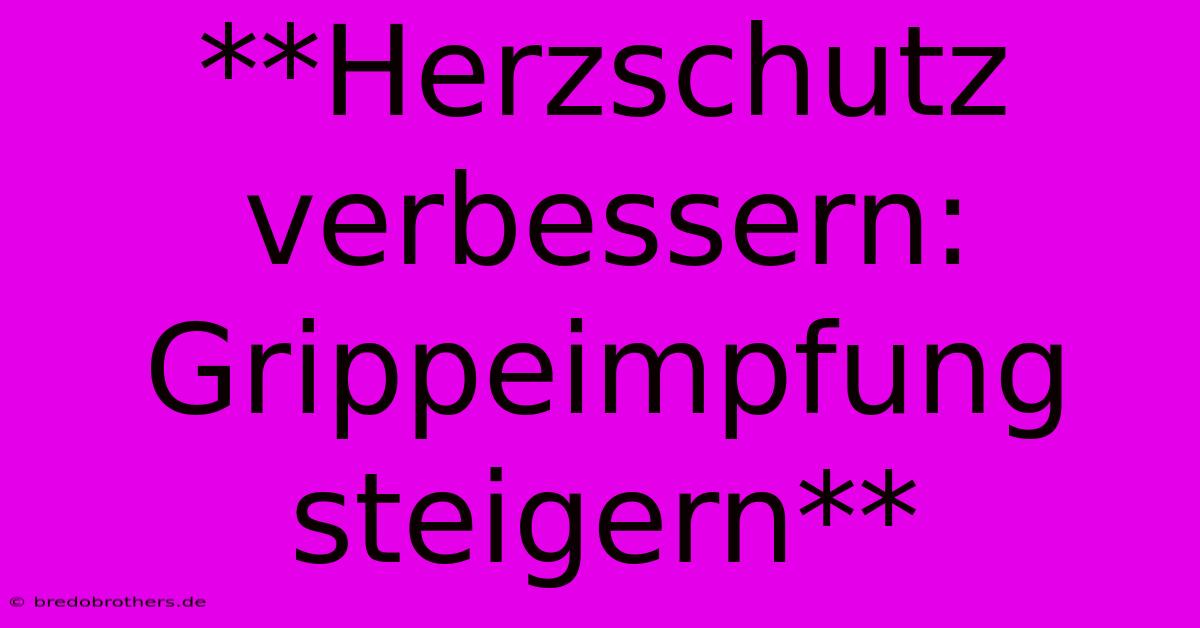 **Herzschutz Verbessern: Grippeimpfung Steigern**