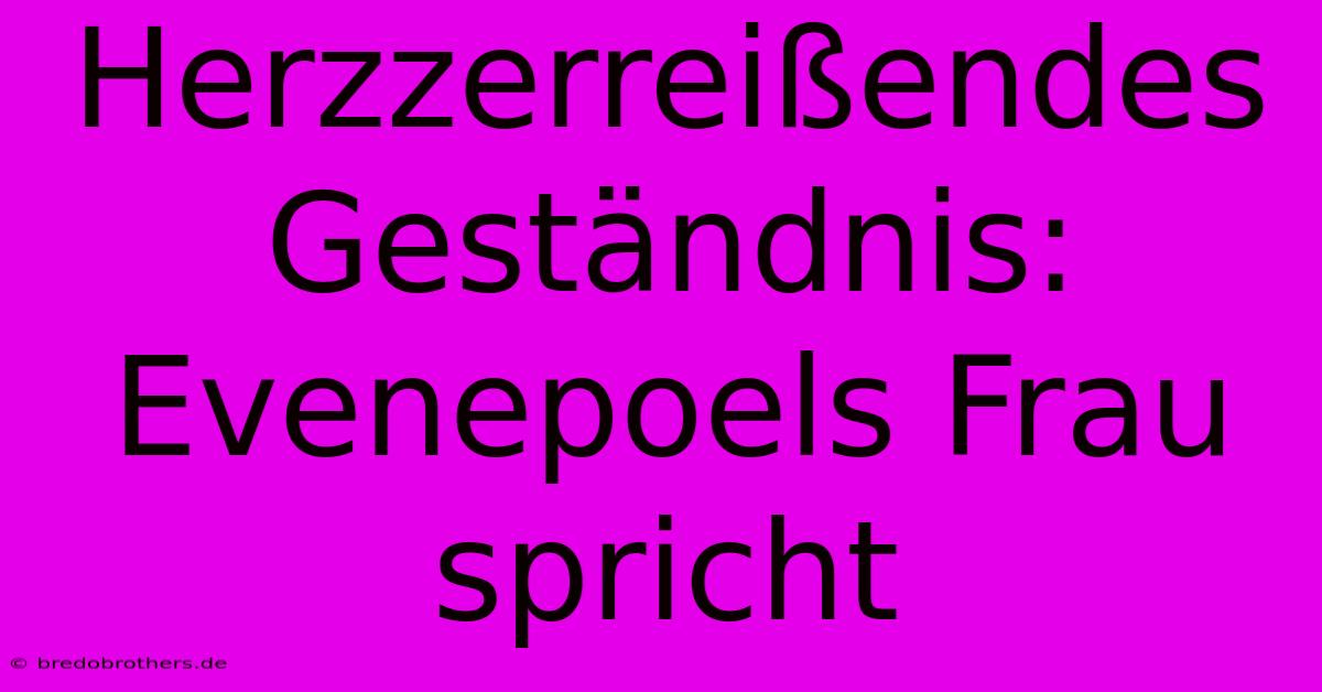 Herzzerreißendes Geständnis: Evenepoels Frau Spricht