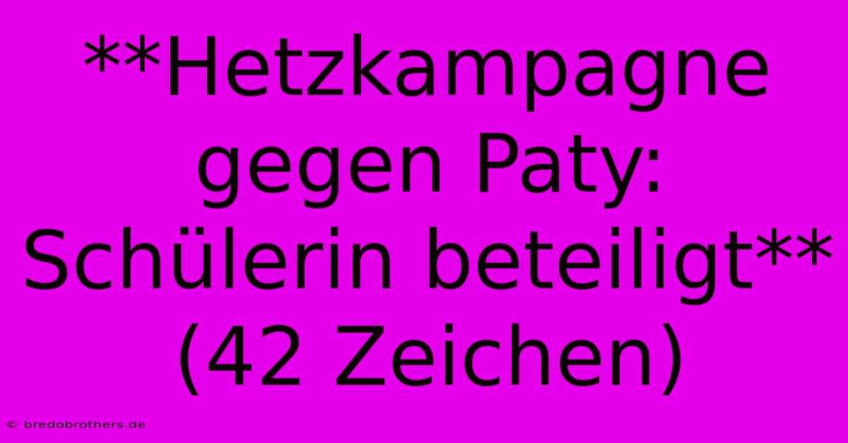 **Hetzkampagne Gegen Paty: Schülerin Beteiligt** (42 Zeichen)