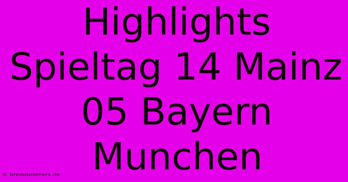 Highlights Spieltag 14 Mainz 05 Bayern Munchen