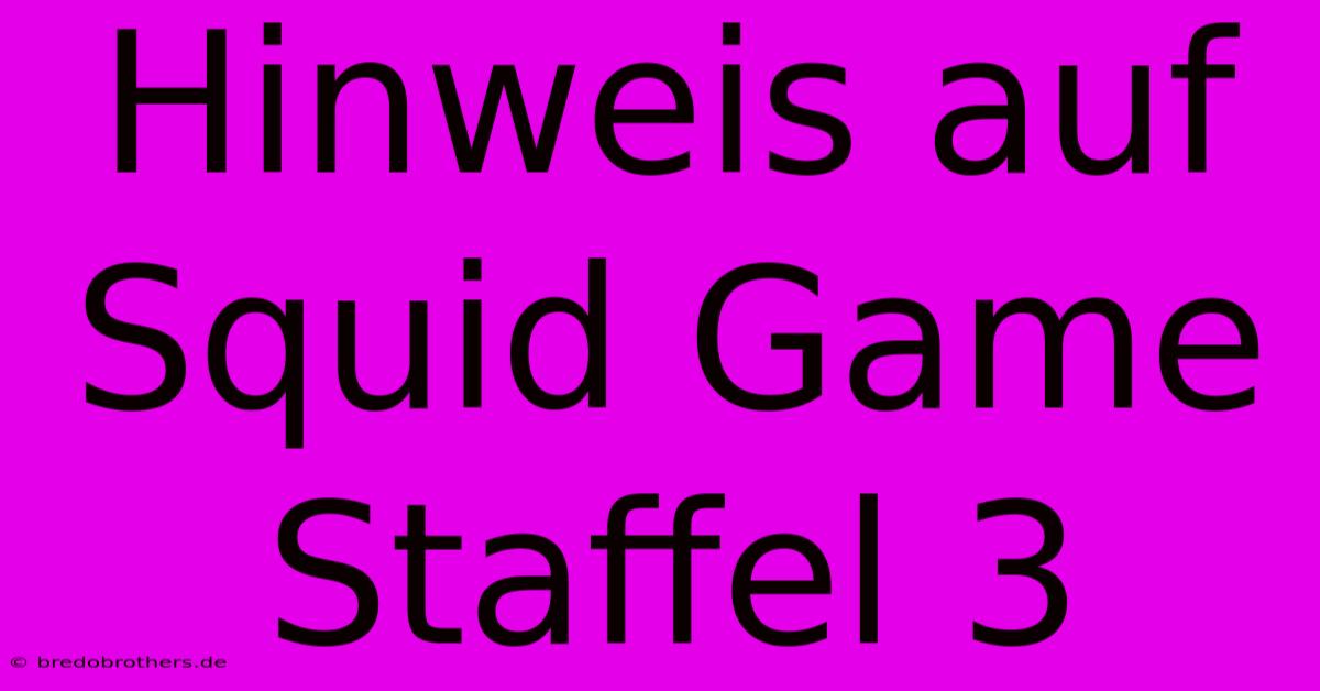 Hinweis Auf Squid Game Staffel 3