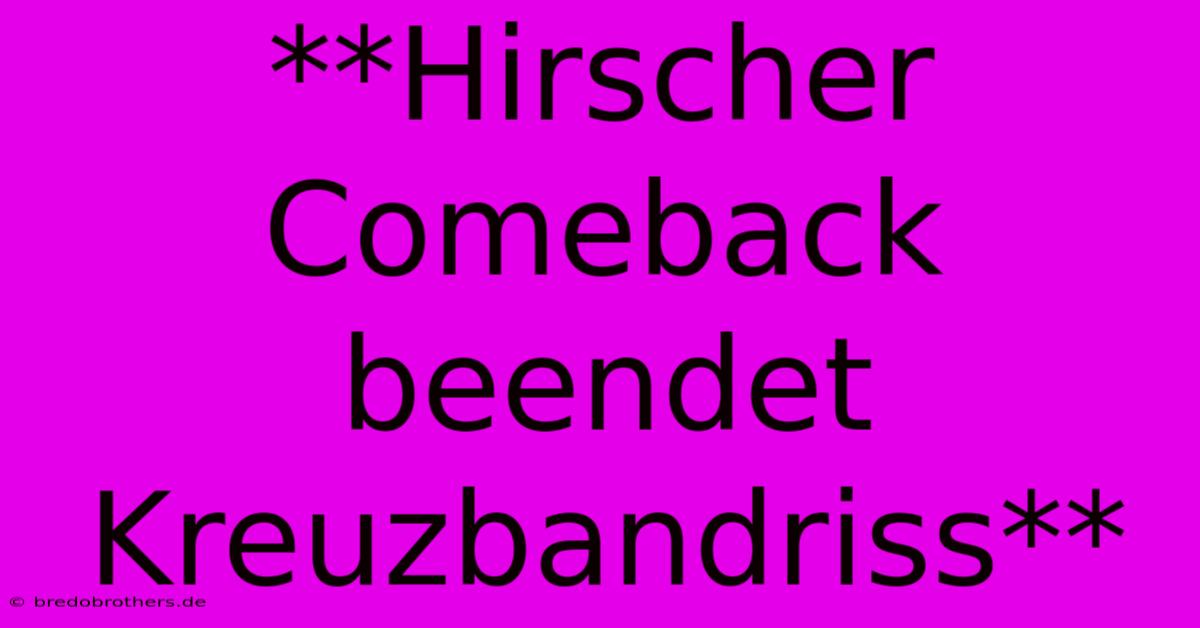 **Hirscher Comeback Beendet Kreuzbandriss**