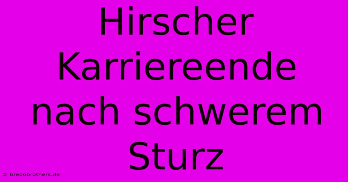 Hirscher Karriereende Nach Schwerem Sturz