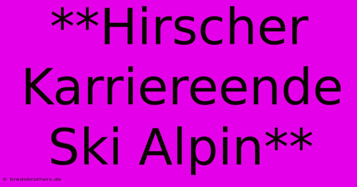 **Hirscher Karriereende Ski Alpin**