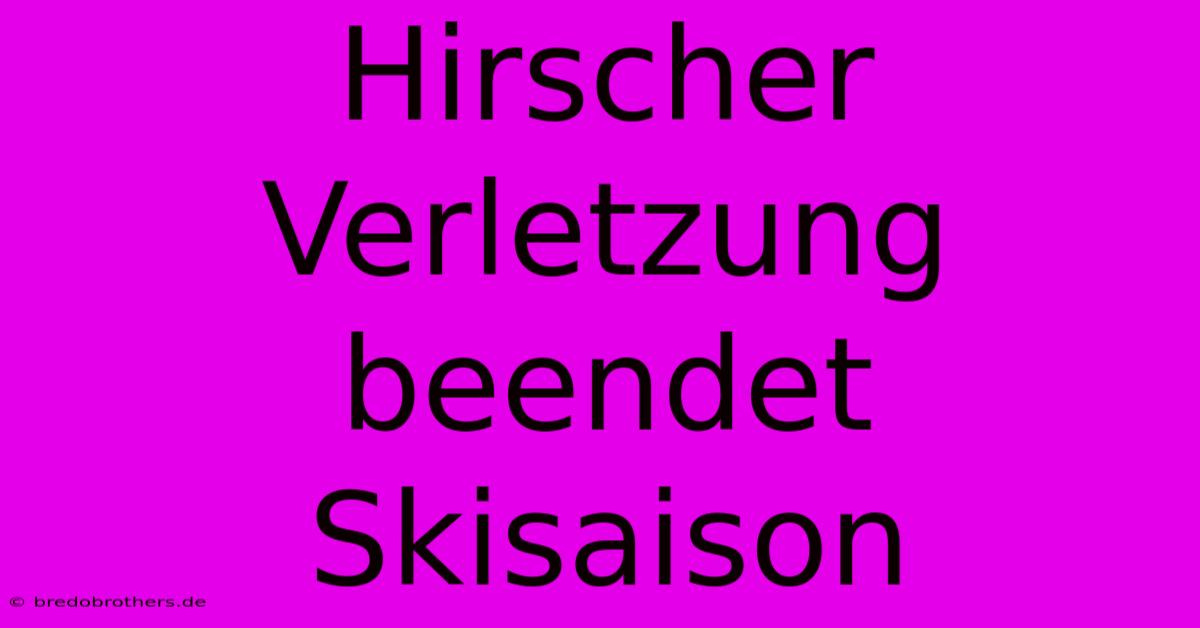 Hirscher Verletzung Beendet Skisaison