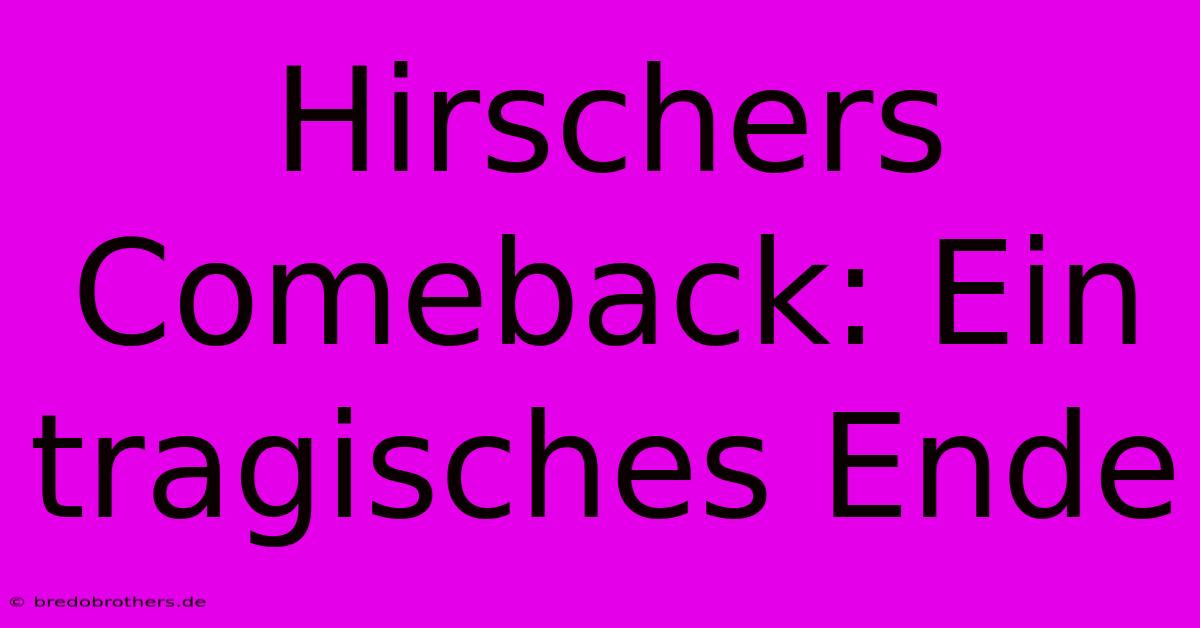 Hirschers Comeback: Ein Tragisches Ende