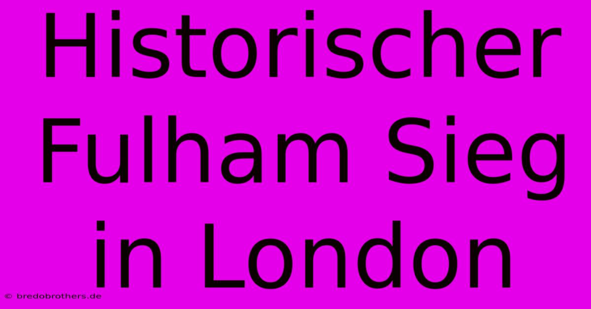 Historischer Fulham Sieg In London