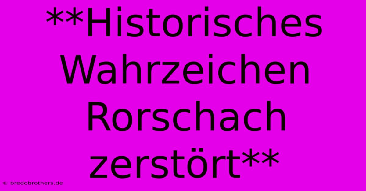 **Historisches Wahrzeichen Rorschach Zerstört**