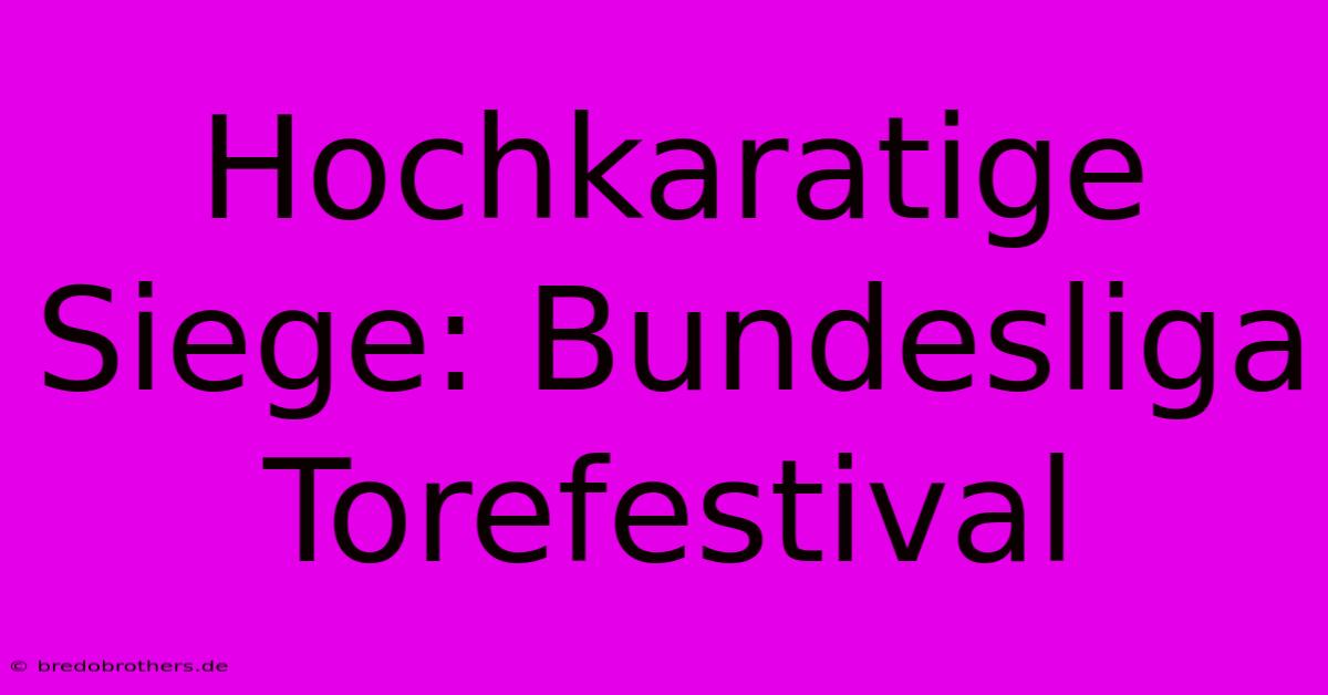 Hochkaratige Siege: Bundesliga Torefestival