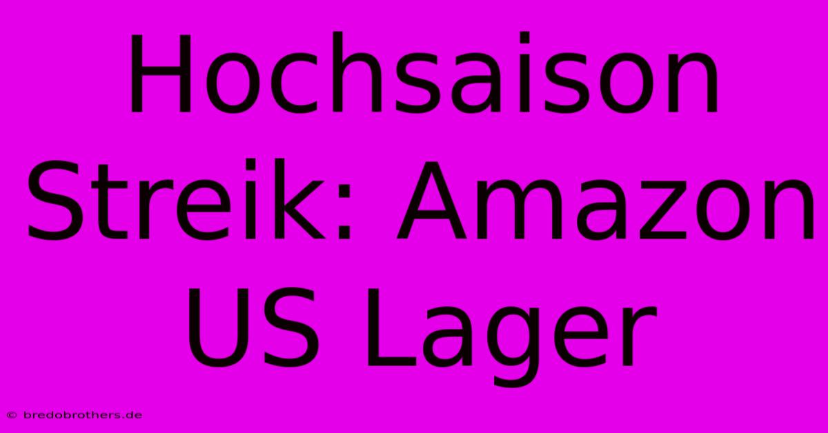 Hochsaison Streik: Amazon US Lager