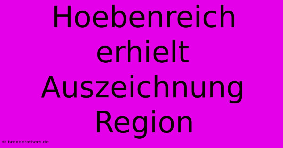 Hoebenreich Erhielt Auszeichnung Region