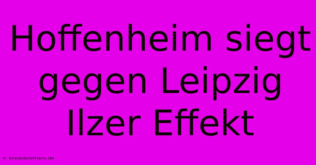 Hoffenheim Siegt Gegen Leipzig Ilzer Effekt