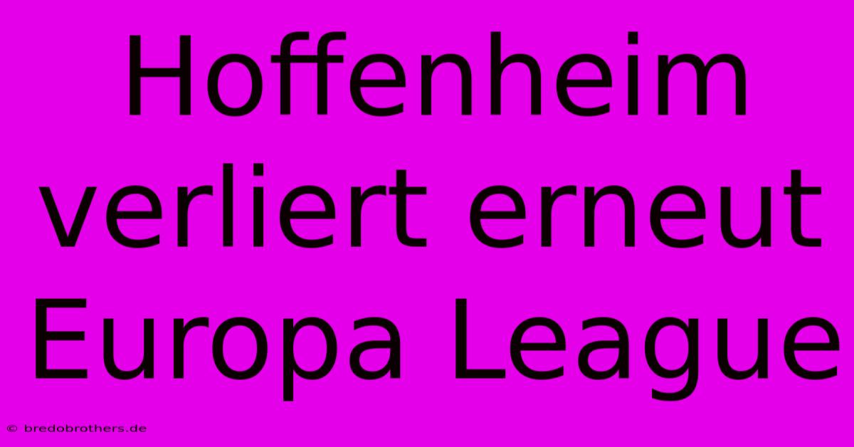 Hoffenheim Verliert Erneut Europa League