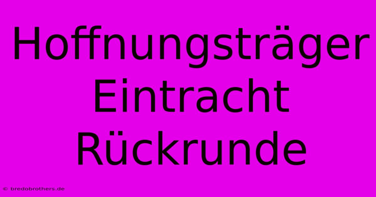 Hoffnungsträger Eintracht Rückrunde