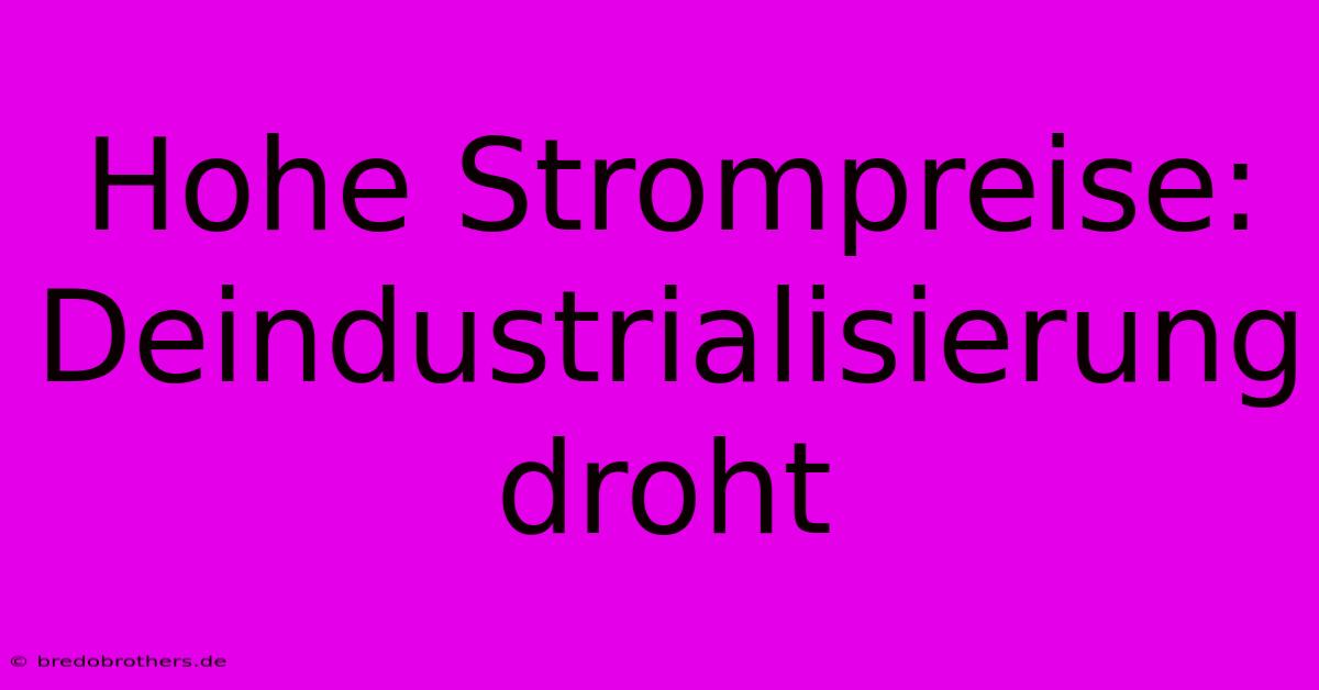 Hohe Strompreise: Deindustrialisierung Droht