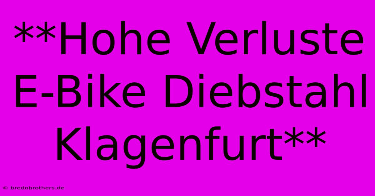 **Hohe Verluste E-Bike Diebstahl Klagenfurt**