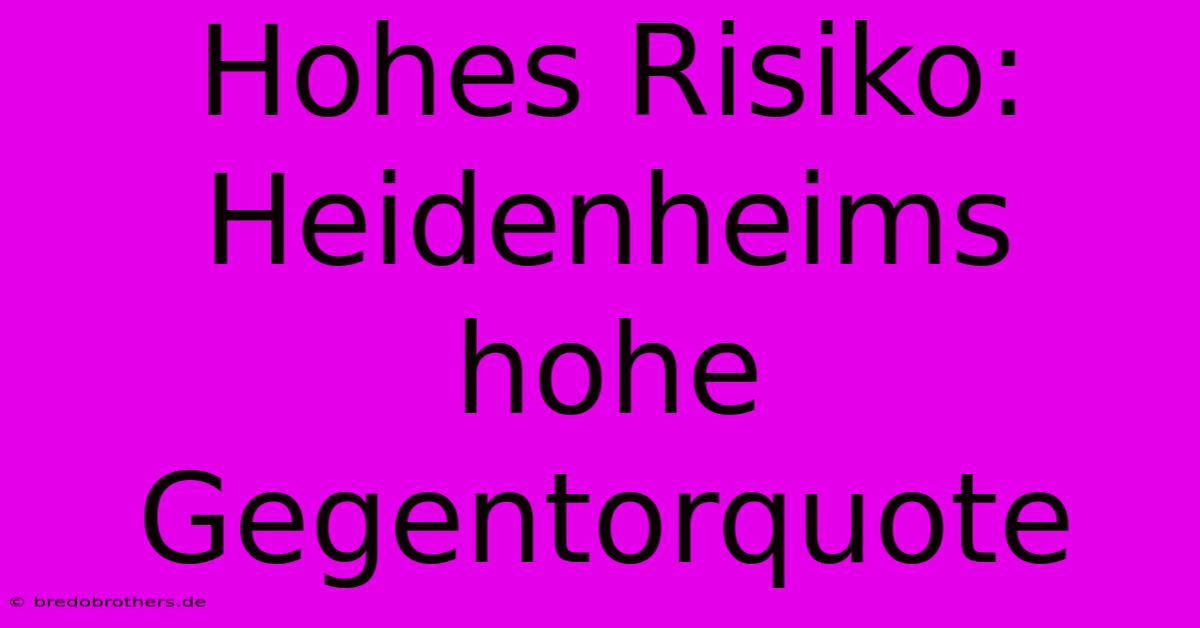 Hohes Risiko:  Heidenheims Hohe Gegentorquote