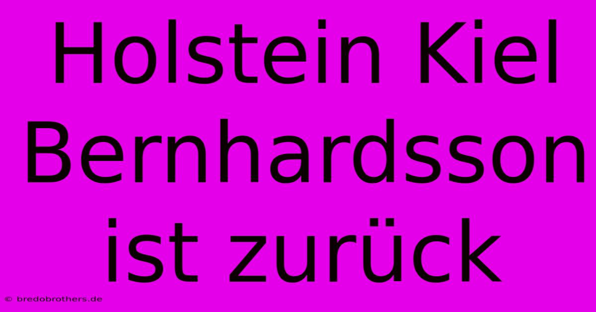 Holstein Kiel Bernhardsson Ist Zurück