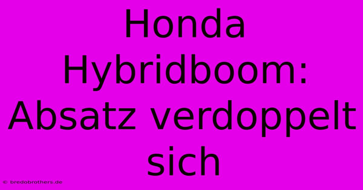 Honda Hybridboom: Absatz Verdoppelt Sich