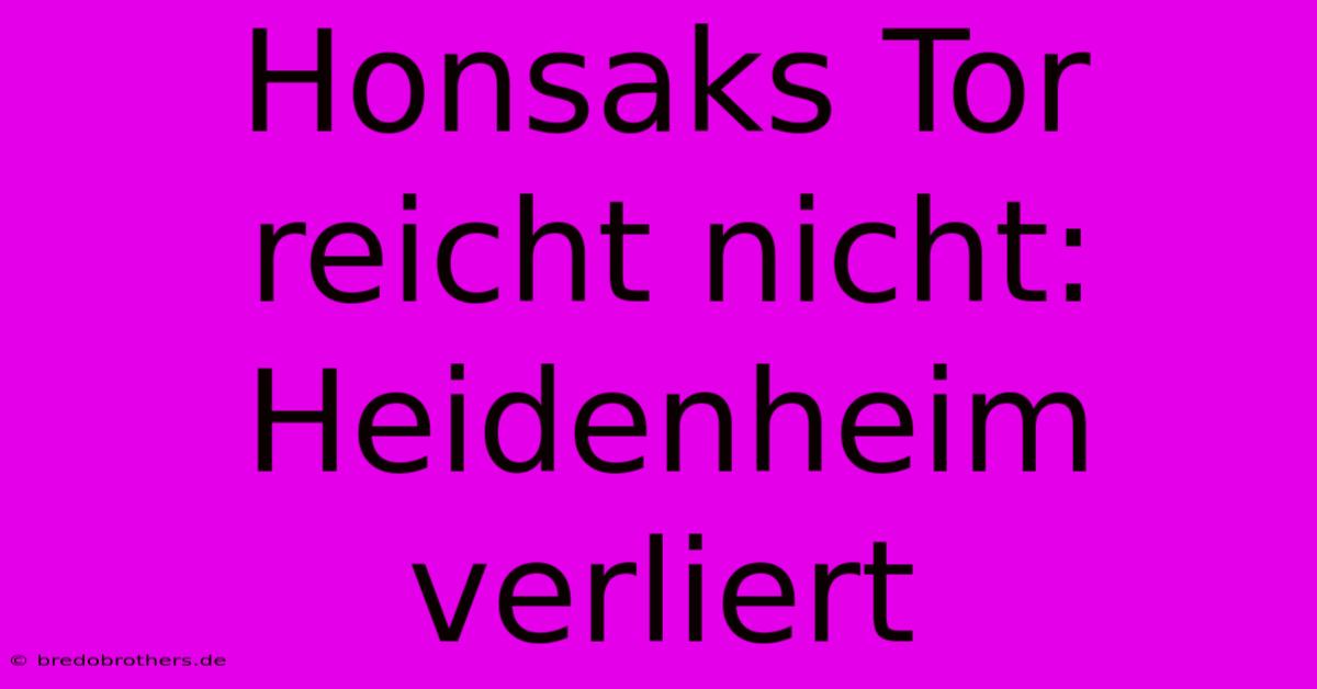 Honsaks Tor Reicht Nicht: Heidenheim Verliert