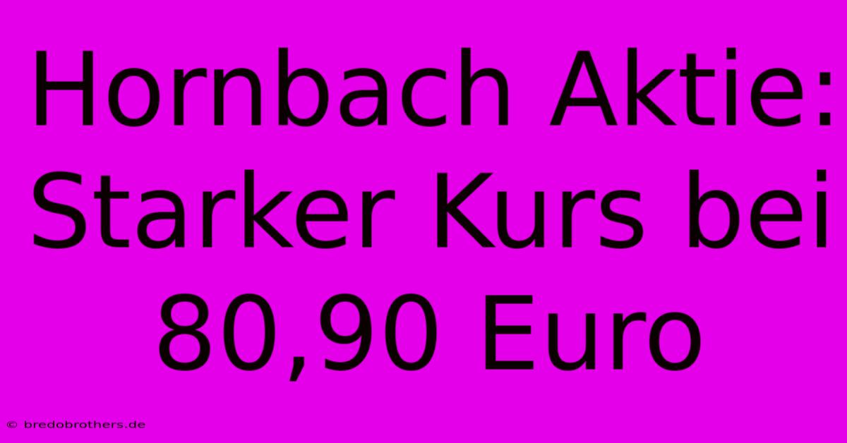 Hornbach Aktie: Starker Kurs Bei 80,90 Euro