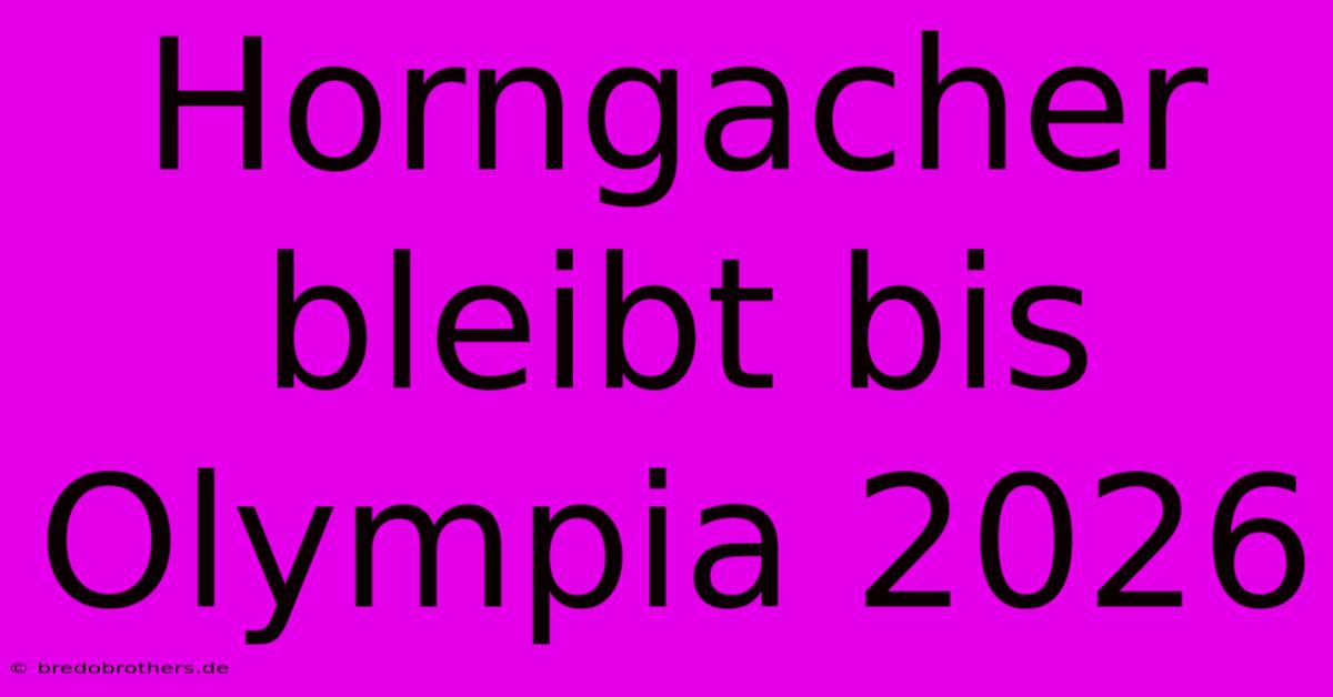 Horngacher Bleibt Bis Olympia 2026