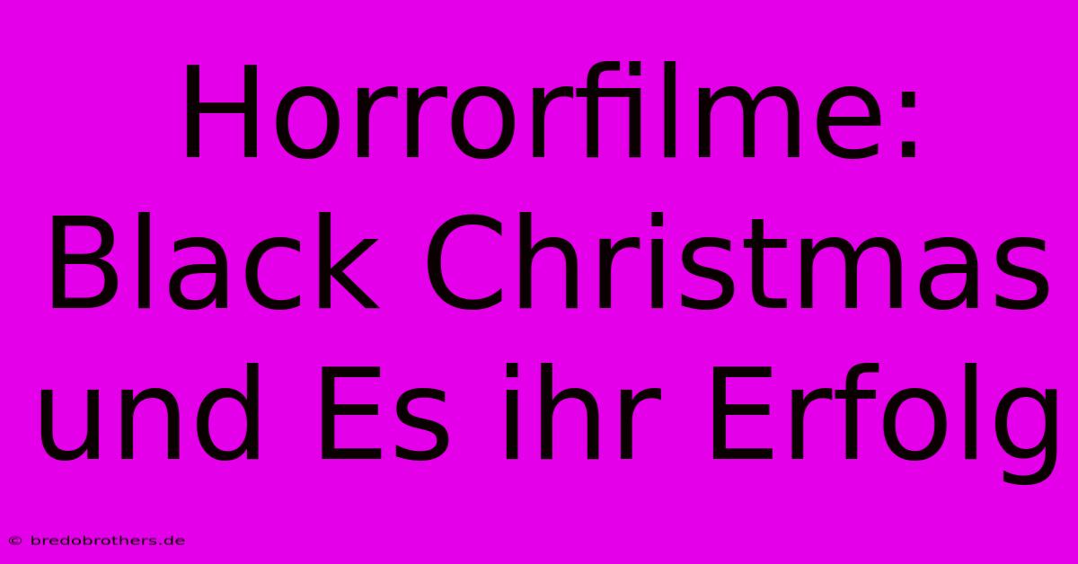 Horrorfilme: Black Christmas Und Es Ihr Erfolg