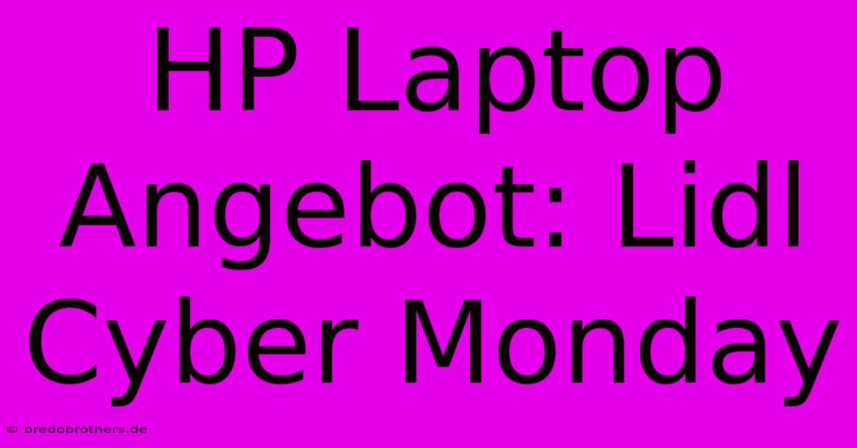 HP Laptop Angebot: Lidl Cyber Monday